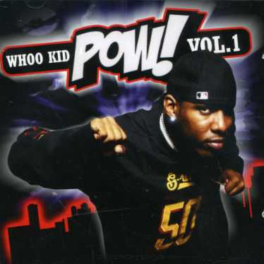 Pow! Vol.1 - DJ Whoo Kid - Music - WK - 5060124400815 - February 1, 2013