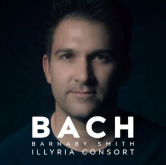 Cover for Smith, Barnaby &amp; Illyria Consort · Barnaby Smith: Bach (CD) (2023)