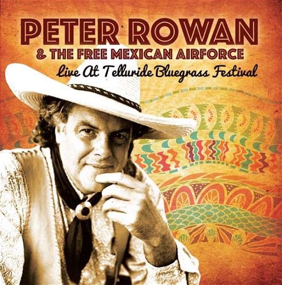 Live at Telluride Bluegrass Festival - Peter Rowan and the Free Mexican Airforce - Música - HOTSPUR - 5207181101815 - 22 de junio de 2015