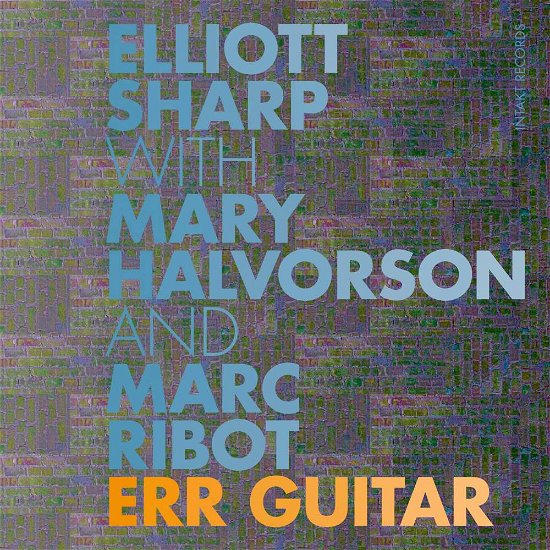 Cover for Elliott Sharp · Err Guitar (CD) (2017)