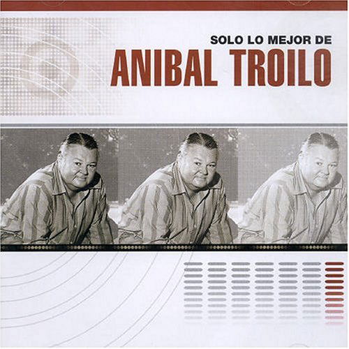 Cover for Anibal Troilo · Solo Lo Mejor De (CD) (2004)