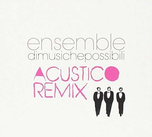 Cover for Ensemble Di Musiche Possibili · Acustico Remix (CD) (2014)