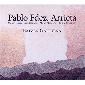 Pablo Fedz. Arrieta · Batzen Gaituena (CD) (2019)