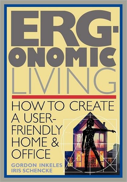 Cover for Iris Schencke · Ergonomic Living : How to Create a User-friendly Home &amp; Office (Taschenbuch) [1st edition] (1994)
