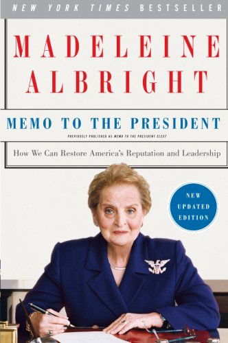 Memo to the President: How We Can Restore America's Reputation and Leadership - Madeleine Albright - Books - HarperCollins Publishers Inc - 9780061351815 - October 21, 2008