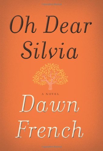 Cover for Dawn French · Oh Dear Silvia: A Novel (Innbunden bok) (2013)