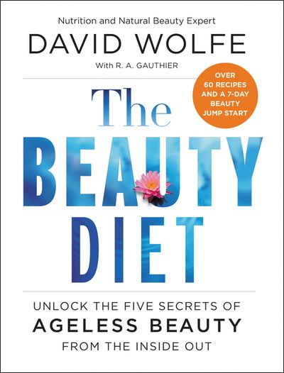 Cover for David Wolfe · The Beauty Diet: Unlock the Five Secrets of Ageless Beauty from the Inside Out (Paperback Book) (2020)