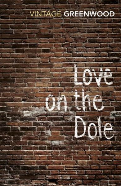 Love On The Dole - Walter Greenwood - Kirjat - Vintage Publishing - 9780099224815 - torstai 17. kesäkuuta 1993