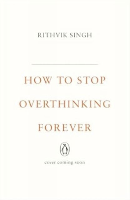Cover for Rithvik Singh · How To Stop Overthinking Forever (Pocketbok) (2025)