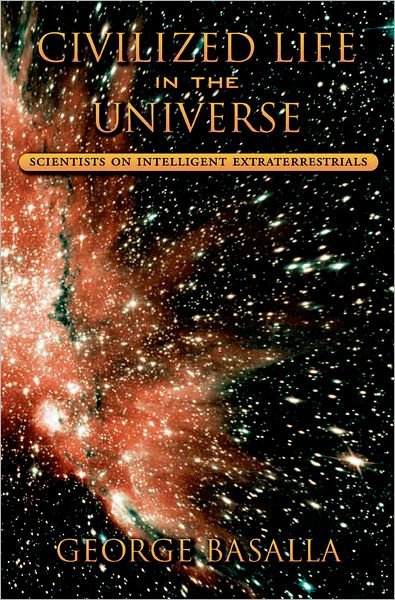 Cover for Basalla, George (Professor of History, Professor of History, University of Delaware (Emeritus)) · Civilized Life in the Universe: Scientists on Intelligent Extraterrestrials (Innbunden bok) (2006)