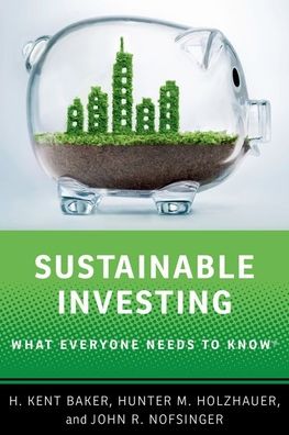 Cover for Baker, H. Kent (Professor of Finance, Professor of Finance, Kogod School of Business, American University) · Sustainable Investing: What Everyone Needs to Know - What Everyone Needs To KnowRG (Hardcover Book) (2022)