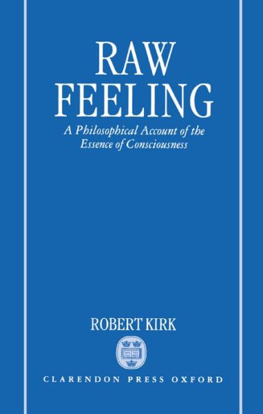 Cover for Robert Kirk · Raw Feeling: A Philosophical Account of the Essence of Consciousness (Hardcover Book) (1994)