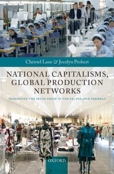 Cover for Lane, Christel (Emeritus Professor of Economic Sociology, Fellow of St. John's College, and Research Associate, Centre for Business Studies, University of Cambridge.) · National Capitalisms, Global Production Networks: Fashioning the Value Chain in the UK, US, and Germany (Hardcover Book) (2009)