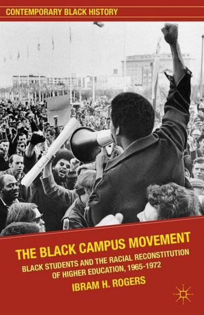 Cover for Ibram X. Kendi · The Black Campus Movement: Black Students and the Racial Reconstitution of Higher Education, 1965-1972 - Contemporary Black History (Taschenbuch) (2012)
