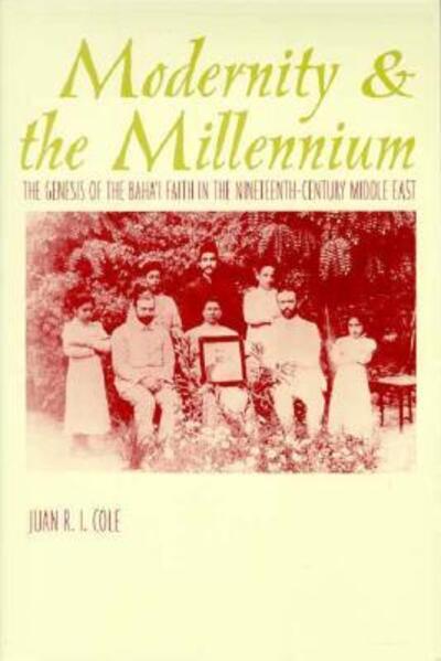 Cover for Juan Cole · Modernity and the Millennium: The Genesis of the Baha'i Faith in the Nineteenth Century - History and Society of the Modern Middle East (Paperback Book) (1998)