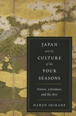 Cover for Haruo Shirane · Japan and the Culture of the Four Seasons: Nature, Literature, and the Arts (Paperback Book) (2013)