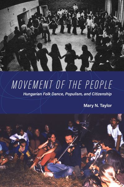 Cover for Mary N. Taylor · Movement of the People: Hungarian Folk Dance, Populism, and Citizenship (Hardcover Book) (2021)