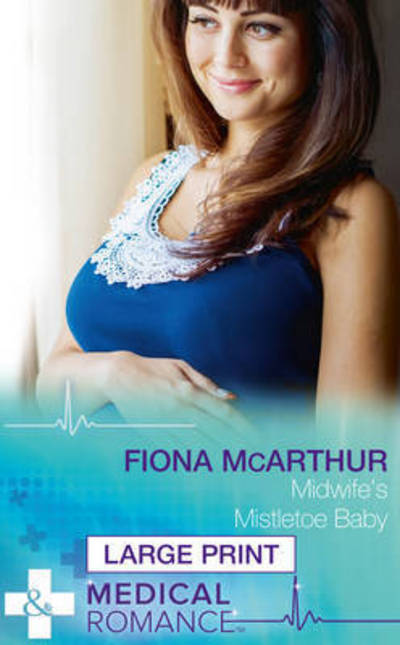 Cover for Fiona Mcarthur · Midwife's Mistletoe Baby (Hardcover Book) [Large Type / Large Print edition] (2015)