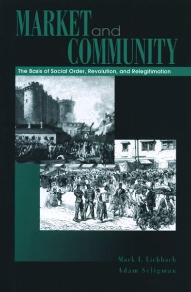 Cover for Lichbach, Mark I. (University of Maryland) · Market and Community: The Bases of Social Order, Revolution, and Relegitimation (Paperback Book) (2000)