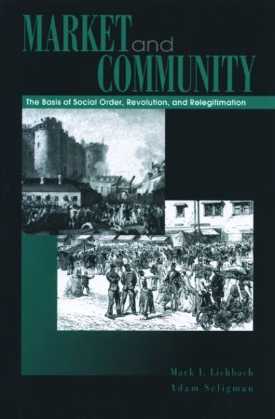 Market and Community: The Bases of Social Order, Revolution, and Relegitimation - Lichbach, Mark I. (University of Maryland) - Książki - Pennsylvania State University Press - 9780271020815 - 15 września 2000