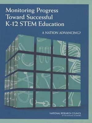 Cover for National Research Council · Monitoring Progress Toward Successful K-12 STEM Education: A Nation Advancing? (Taschenbuch) (2013)