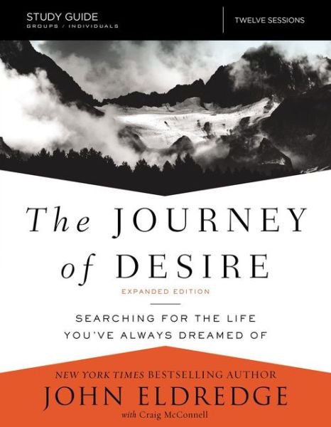 Cover for John Eldredge · The Journey of Desire Study Guide Expanded Edition: Searching for the Life You've Always Dreamed Of (Paperback Book) [Enlarged edition] (2017)