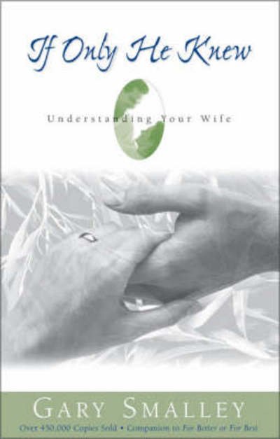 Cover for Gary Smalley · If Only He Knew: Understanding Your Wife (Paperback Bog) (1982)