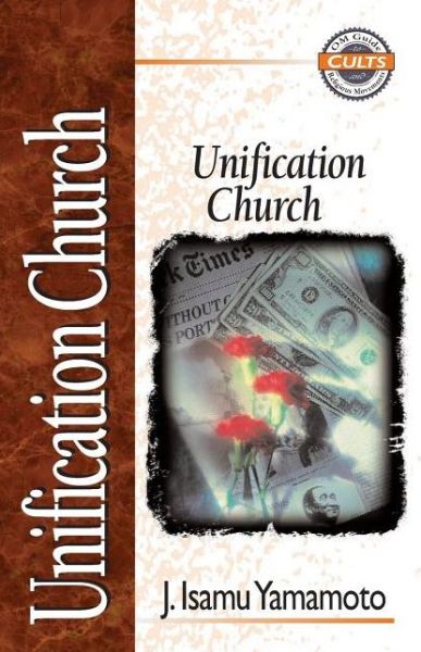 Cover for J. Isamu Yamamoto · Unification Church - Zondervan Guide to Cults and Religious Movements (Paperback Book) [New edition] (1995)