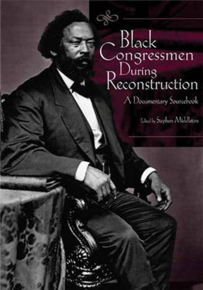 Cover for Stephen Middleton · Black Congressmen During Reconstruction: A Documentary Sourcebook (Hardcover Book) (2002)