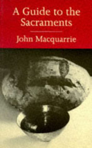 A Guide to the Sacraments - John Macquarrie - Books - SCM Press - 9780334026815 - April 1, 1997