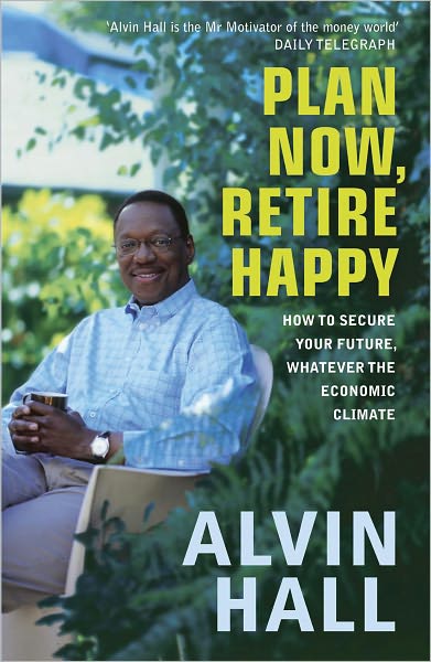 Plan Now, Retire Happy - Alvin Hall - Kirjat - Hodder & Stoughton - 9780340937815 - torstai 7. tammikuuta 2010