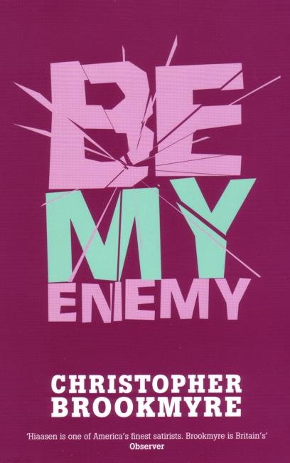 Cover for Christopher Brookmyre · Be My Enemy - Jack Parlabane (Paperback Book) (2005)