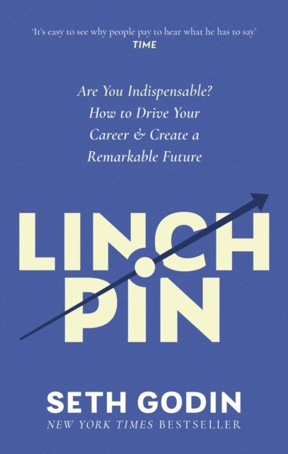 Cover for Seth Godin · Linchpin: Are You Indispensable? How to drive your career and create a remarkable future (Paperback Bog) (2024)