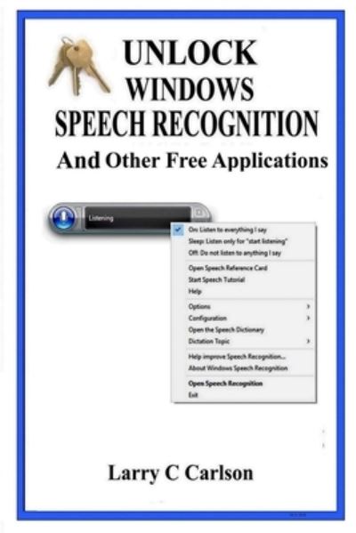 Unlock Windows Speech Recognition - Larry Carlson - Books - Lulu Press, Inc. - 9780359115815 - September 25, 2018