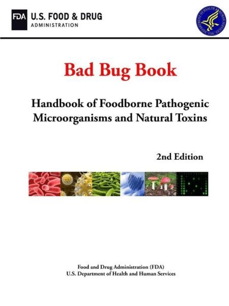 Cover for Department of Health and Human Services, U.S. · Bad Bug Book: Handbook of Foodborne Pathogenic Microorganisms and Natural Toxins (2nd Edition) (Taschenbuch) (2019)