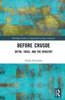 Cover for Penny Pritchard · Before Crusoe: Defoe, Voice, and the Ministry - Routledge Studies in Eighteenth-Century Literature (Hardcover Book) (2018)
