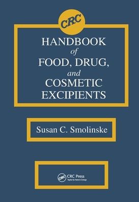 Cover for Smolinske, Susan C. (Poison Control Center, Detroit, Michigan, USA) · CRC Handbook of Food, Drug, and Cosmetic Excipients (Paperback Book) (2019)