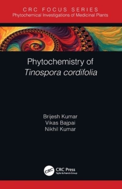 Cover for Kumar, Brijesh (Central Drug Research, India) · Phytochemistry of Tinospora cordifolia - Phytochemical Investigations of Medicinal Plants (Paperback Book) (2022)