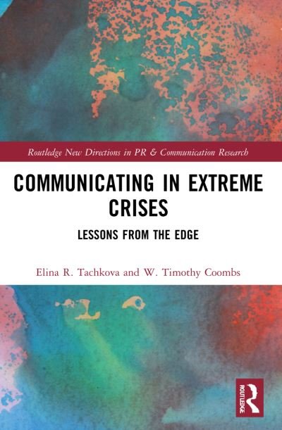 Cover for Tachkova, Elina R. (Texas A&amp;M University, USA.) · Communicating in Extreme Crises: Lessons from the Edge - Routledge New Directions in PR &amp; Communication Research (Paperback Bog) (2023)