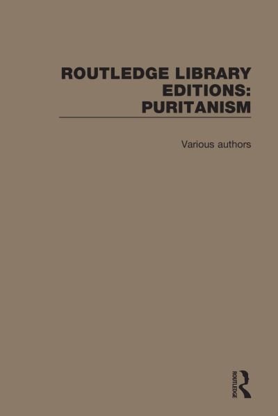 Cover for Various Authors · Routledge Library Editions: Puritanism - Routledge Library Editions: Puritanism (Buch) (2020)