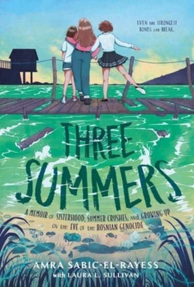 Cover for Amra Sabic-El-Rayess · Three Summers: A Memoir of Sisterhood, Summer Crushes, and Growing Up on the Eve of War (Gebundenes Buch) (2024)