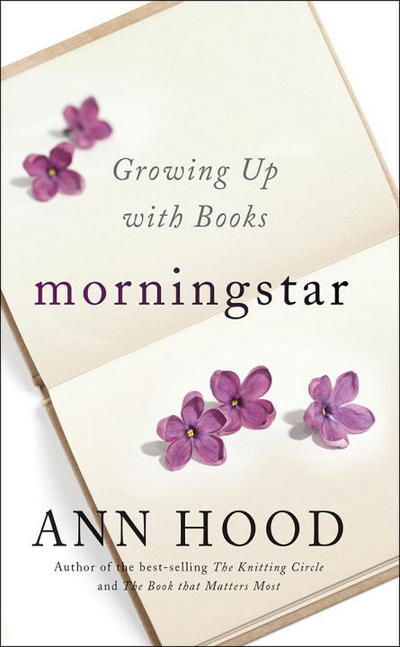 Cover for Ann Hood · Morningstar: Growing Up with Books (Gebundenes Buch) (2017)