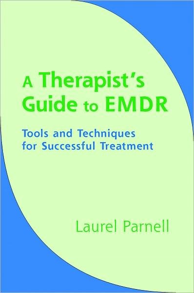 A Therapist's Guide to EMDR: Tools and Techniques for Successful Treatment - Laurel Parnell - Livros - WW Norton & Co - 9780393704815 - 16 de janeiro de 2007