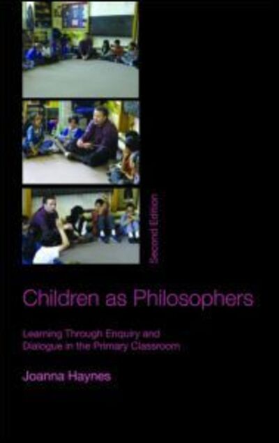 Cover for Haynes, Joanna (University of Plymouth, UK) · Children as Philosophers: Learning Through Enquiry and Dialogue in the Primary Classroom (Paperback Book) (2008)