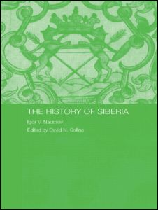 Cover for Naumov, Igor V. (Irkutsk State Technical University, Russia) · The History of Siberia - Routledge Studies in the History of Russia and Eastern Europe (Paperback Book) (2009)