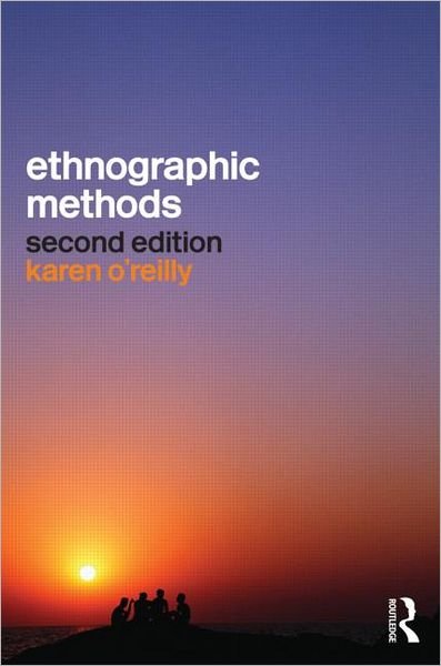 Ethnographic Methods - Karen O'Reilly - Bøker - Taylor & Francis Ltd - 9780415561815 - 18. november 2011