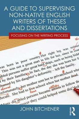 Cover for Bitchener, John (Auckland University of Technology, New Zealand) · A Guide to Supervising Non-native English Writers of Theses and Dissertations: Focusing on the Writing Process (Taschenbuch) (2017)