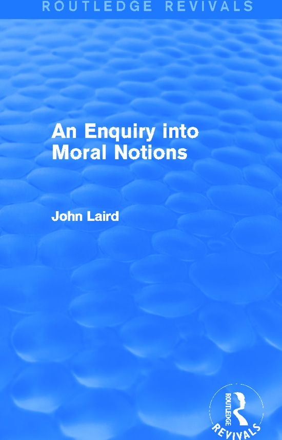 Cover for John Laird · An Enquiry into Moral Notions (Routledge Revivals) - Routledge Revivals (Hardcover bog) (2013)