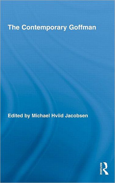 The Contemporary Goffman - Routledge Studies in Social and Political Thought -  - Bücher - Taylor & Francis Ltd - 9780415996815 - 10. Dezember 2009