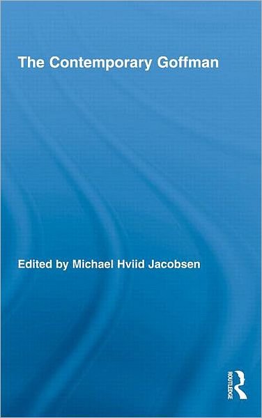 The Contemporary Goffman - Routledge Studies in Social and Political Thought -  - Livros - Taylor & Francis Ltd - 9780415996815 - 10 de dezembro de 2009